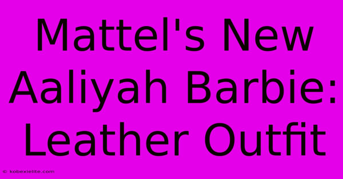 Mattel's New Aaliyah Barbie: Leather Outfit