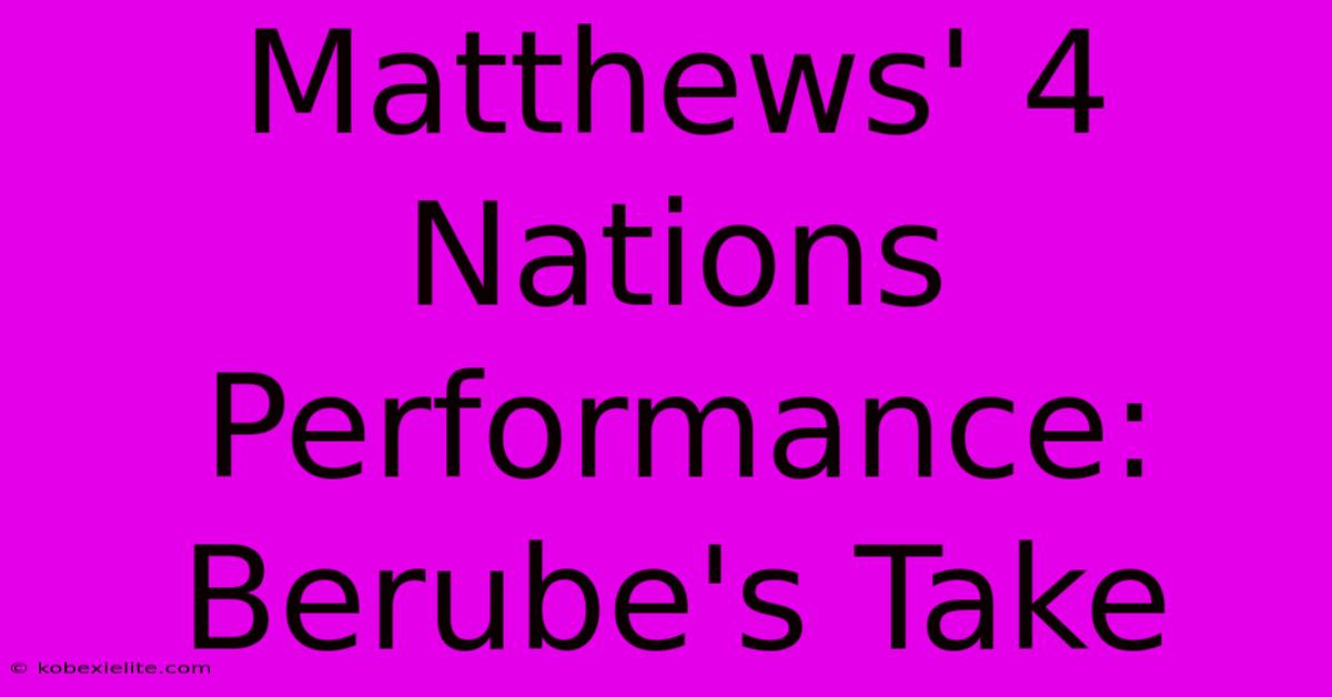 Matthews' 4 Nations Performance: Berube's Take