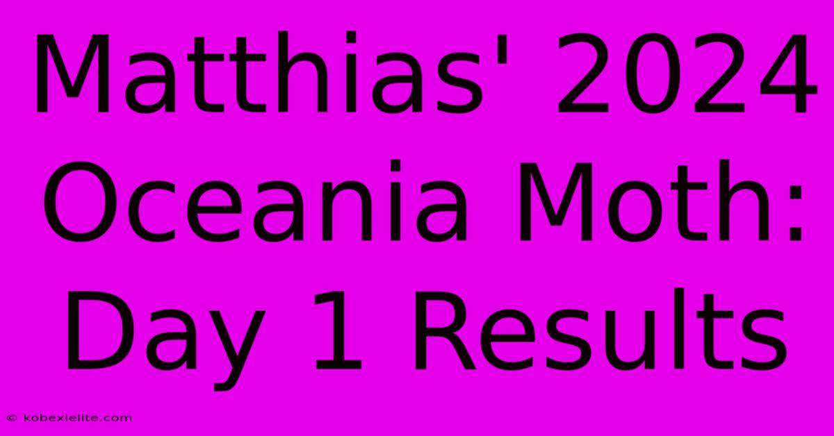 Matthias' 2024 Oceania Moth: Day 1 Results