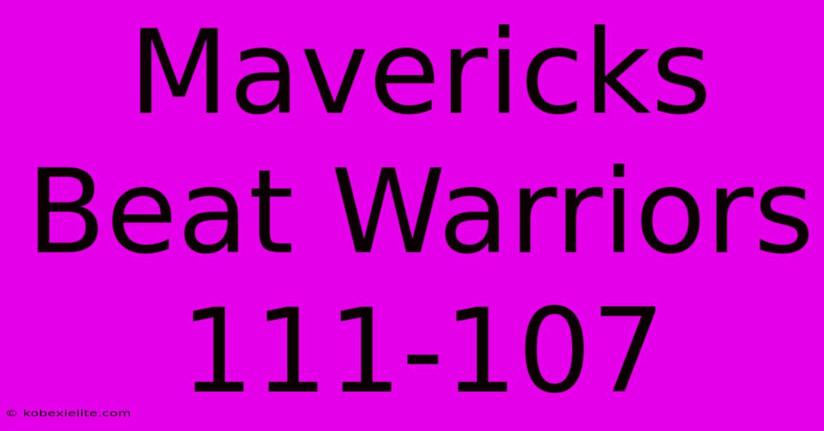 Mavericks Beat Warriors 111-107