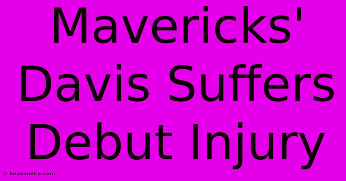 Mavericks' Davis Suffers Debut Injury