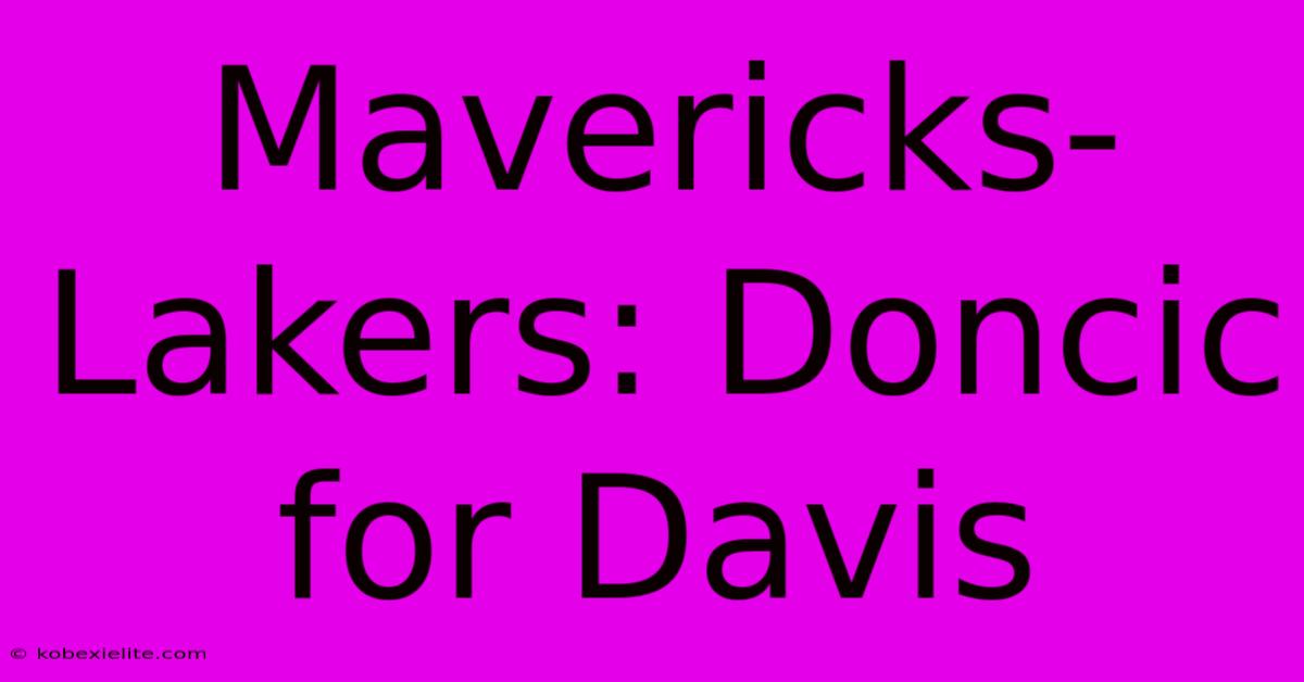 Mavericks-Lakers: Doncic For Davis