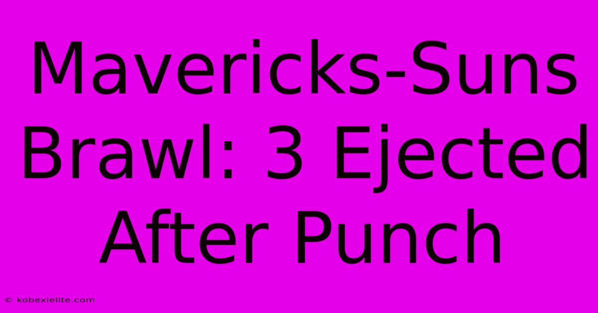 Mavericks-Suns Brawl: 3 Ejected After Punch