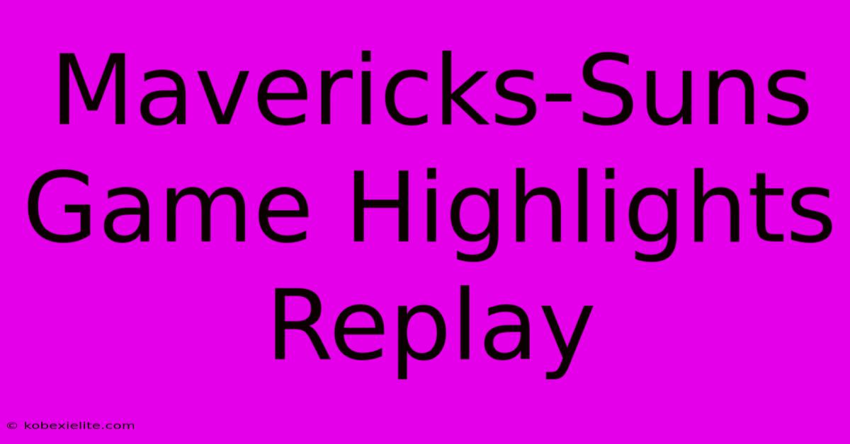 Mavericks-Suns Game Highlights Replay