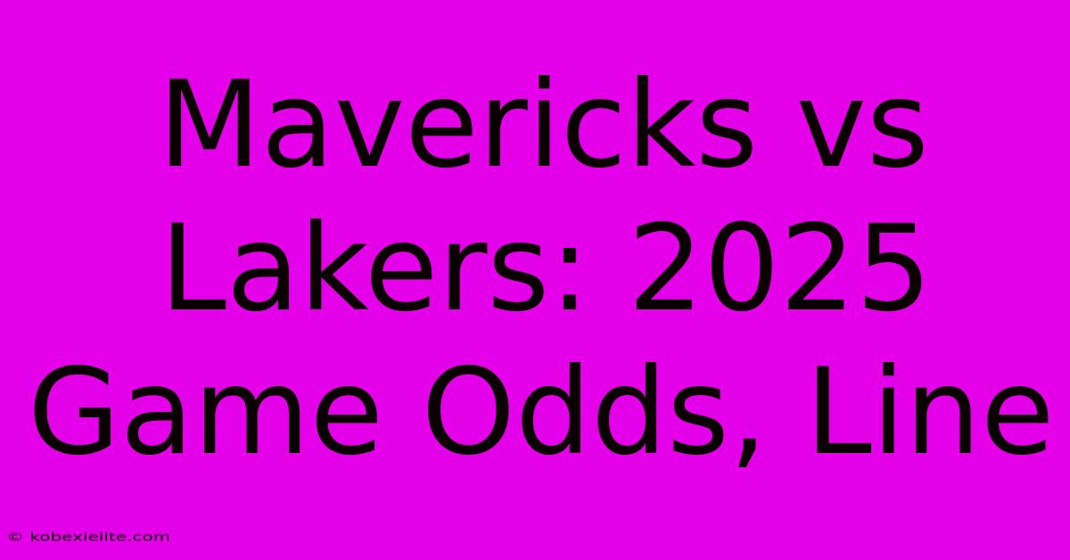 Mavericks Vs Lakers: 2025 Game Odds, Line