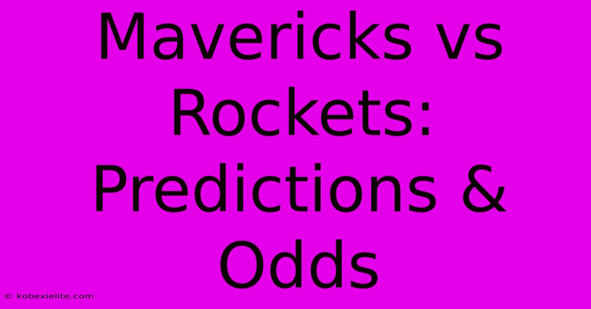 Mavericks Vs Rockets: Predictions & Odds