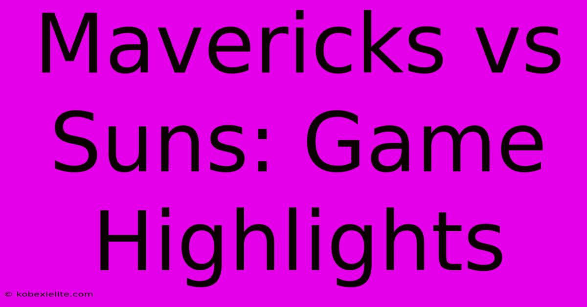 Mavericks Vs Suns: Game Highlights