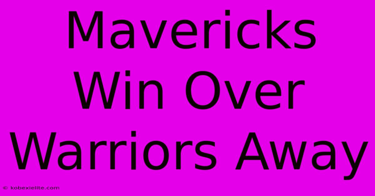 Mavericks Win Over Warriors Away