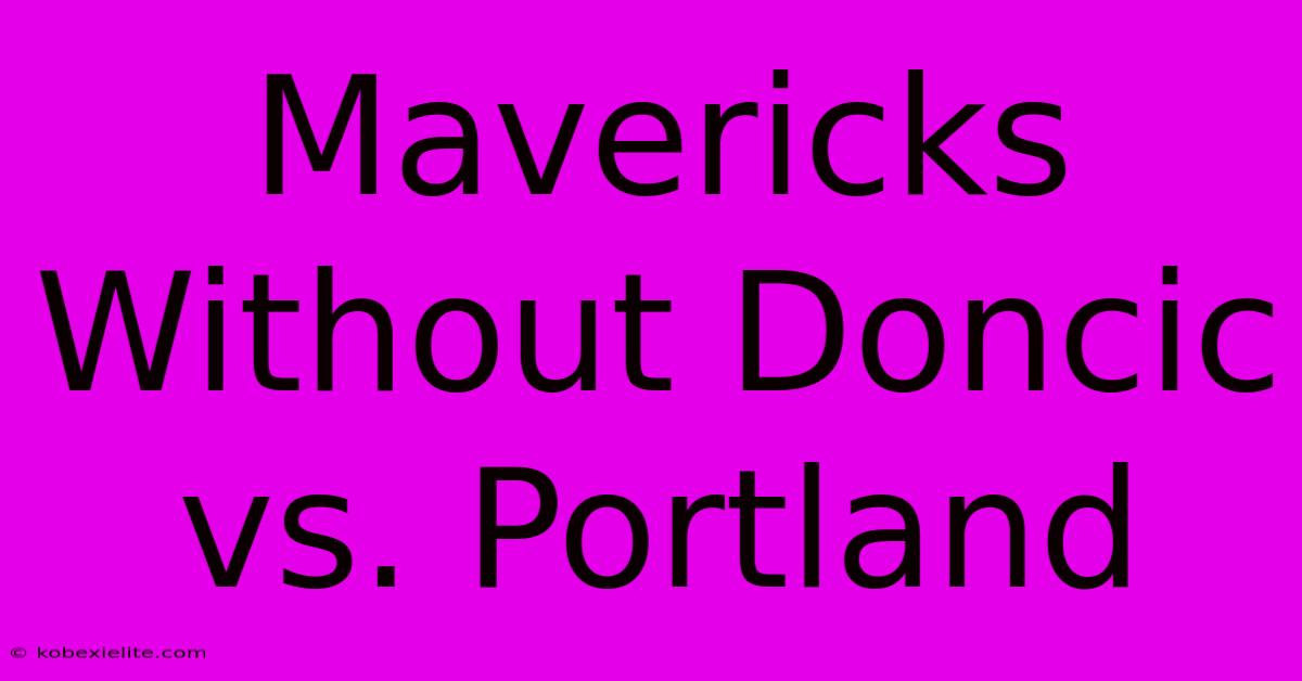 Mavericks Without Doncic Vs. Portland