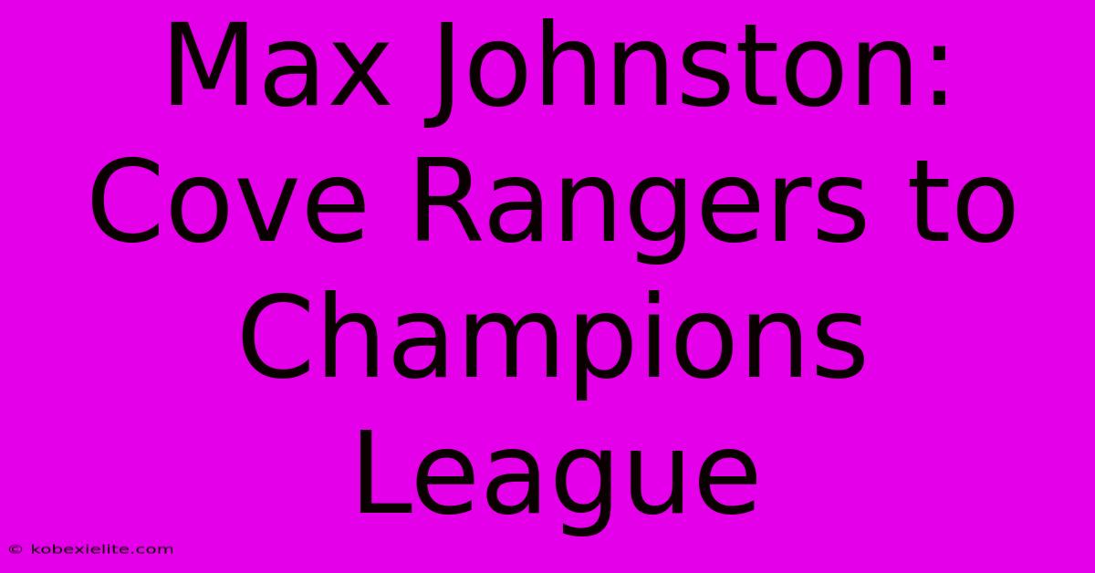 Max Johnston: Cove Rangers To Champions League