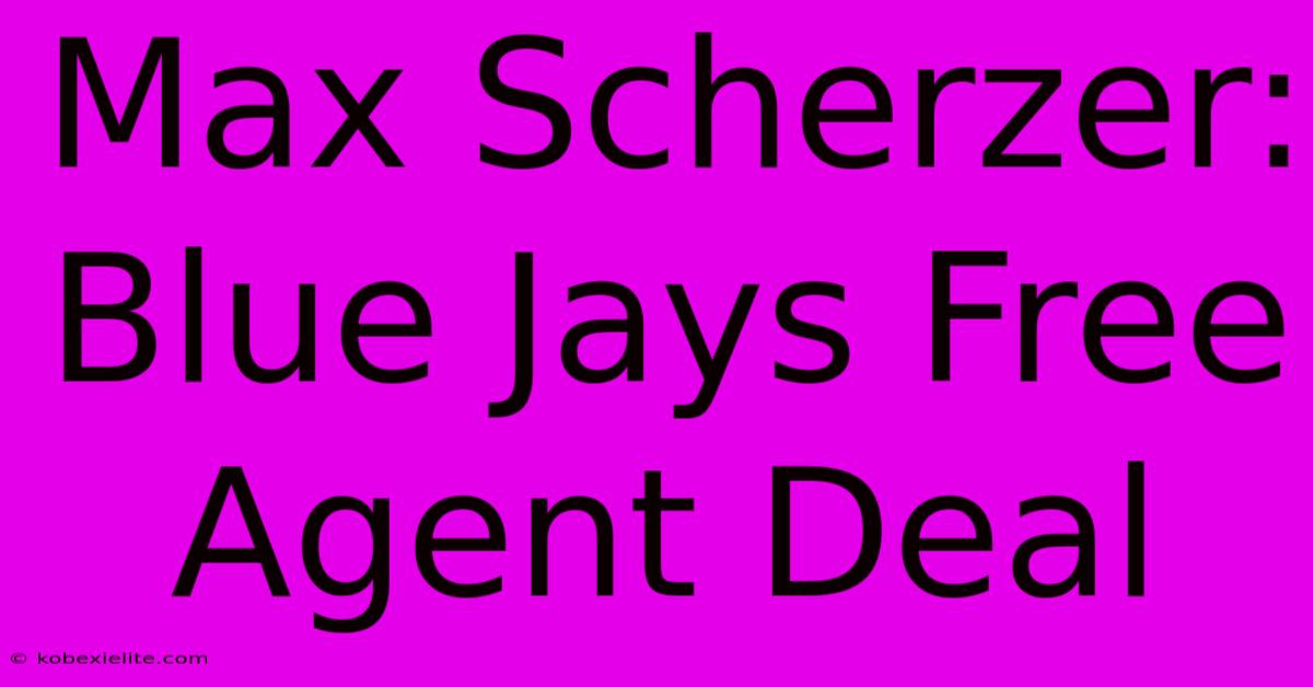 Max Scherzer: Blue Jays Free Agent Deal