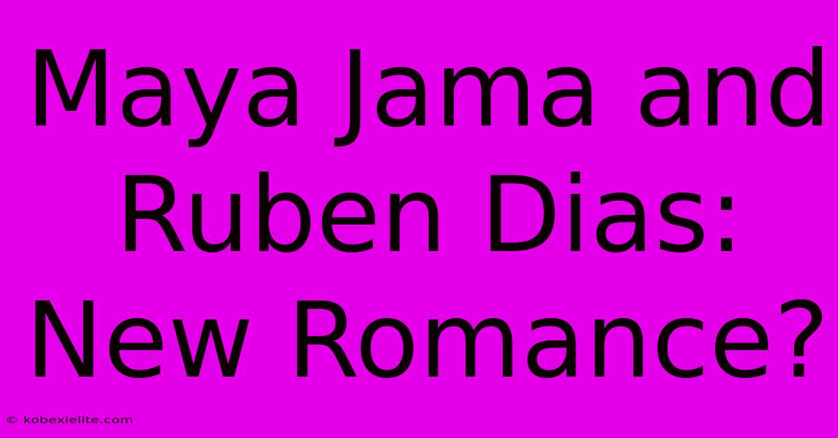 Maya Jama And Ruben Dias: New Romance?