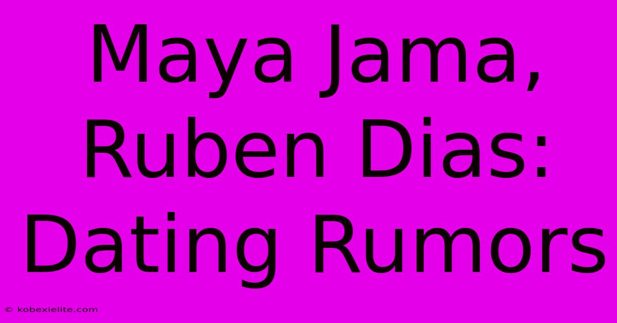 Maya Jama, Ruben Dias: Dating Rumors