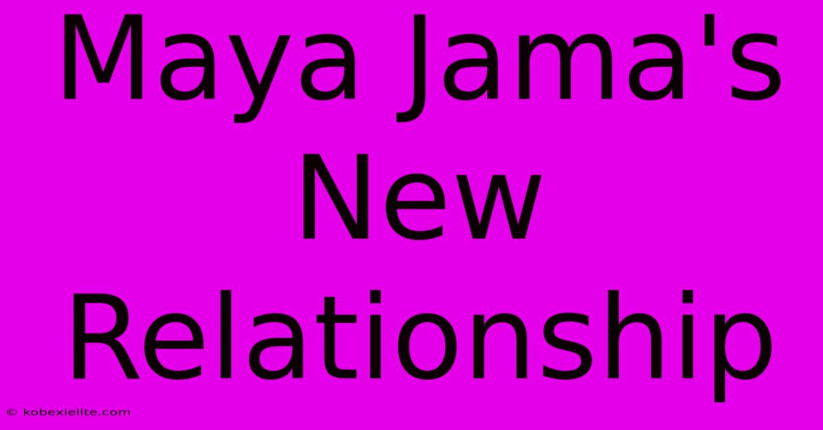 Maya Jama's New Relationship