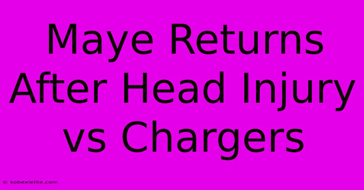 Maye Returns After Head Injury Vs Chargers