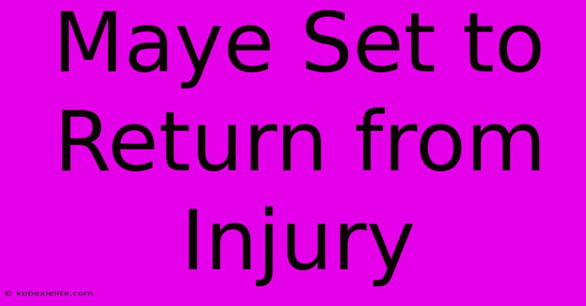 Maye Set To Return From Injury