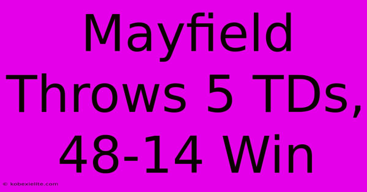 Mayfield Throws 5 TDs, 48-14 Win