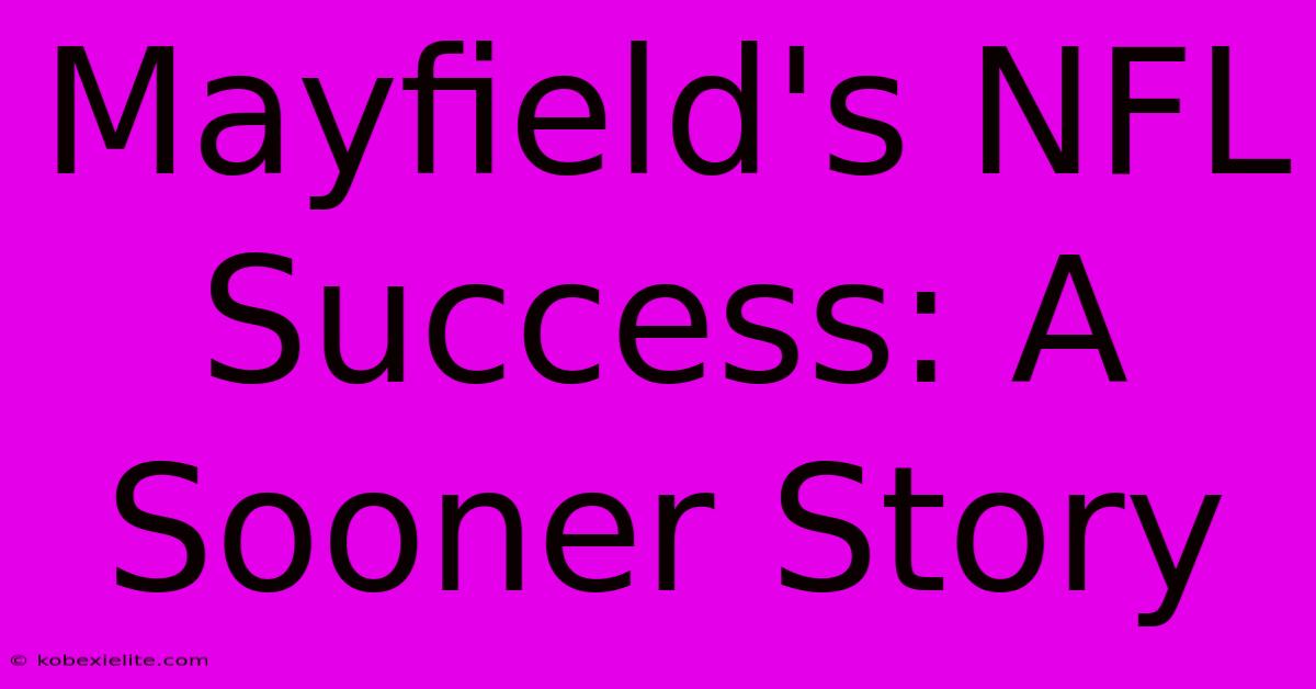 Mayfield's NFL Success: A Sooner Story