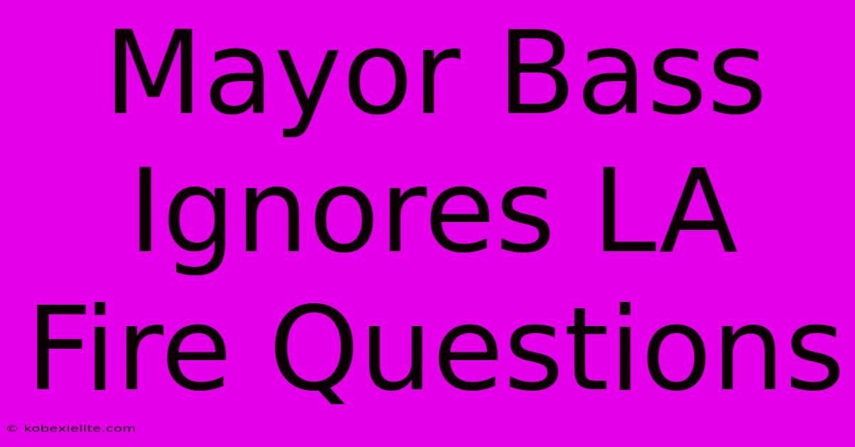 Mayor Bass Ignores LA Fire Questions