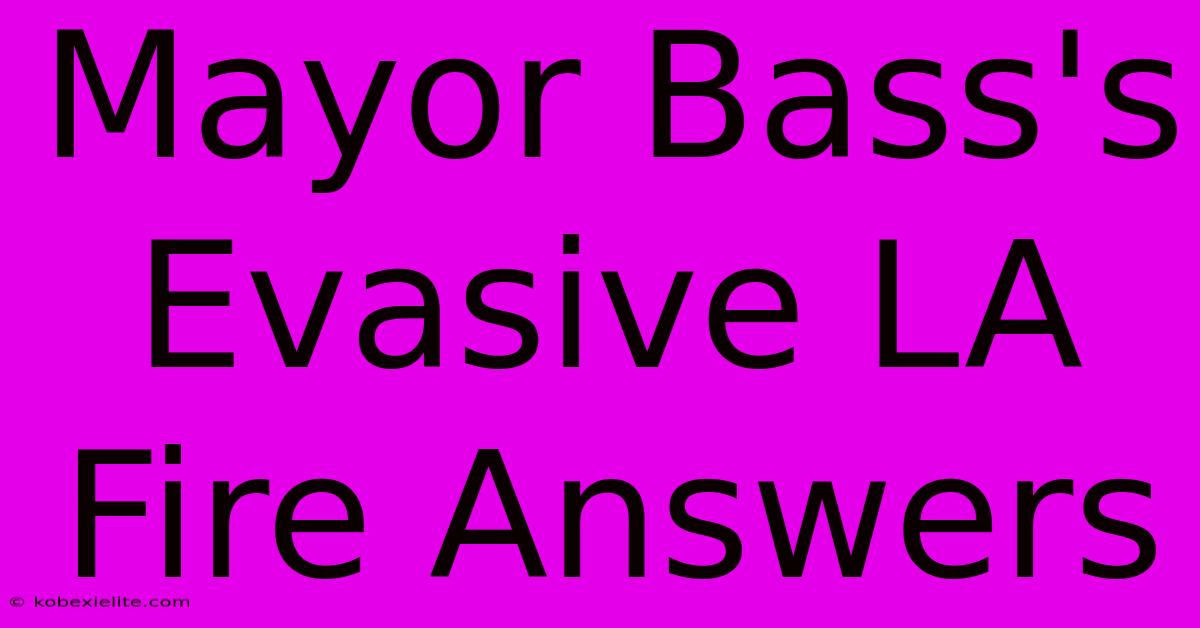 Mayor Bass's Evasive LA Fire Answers