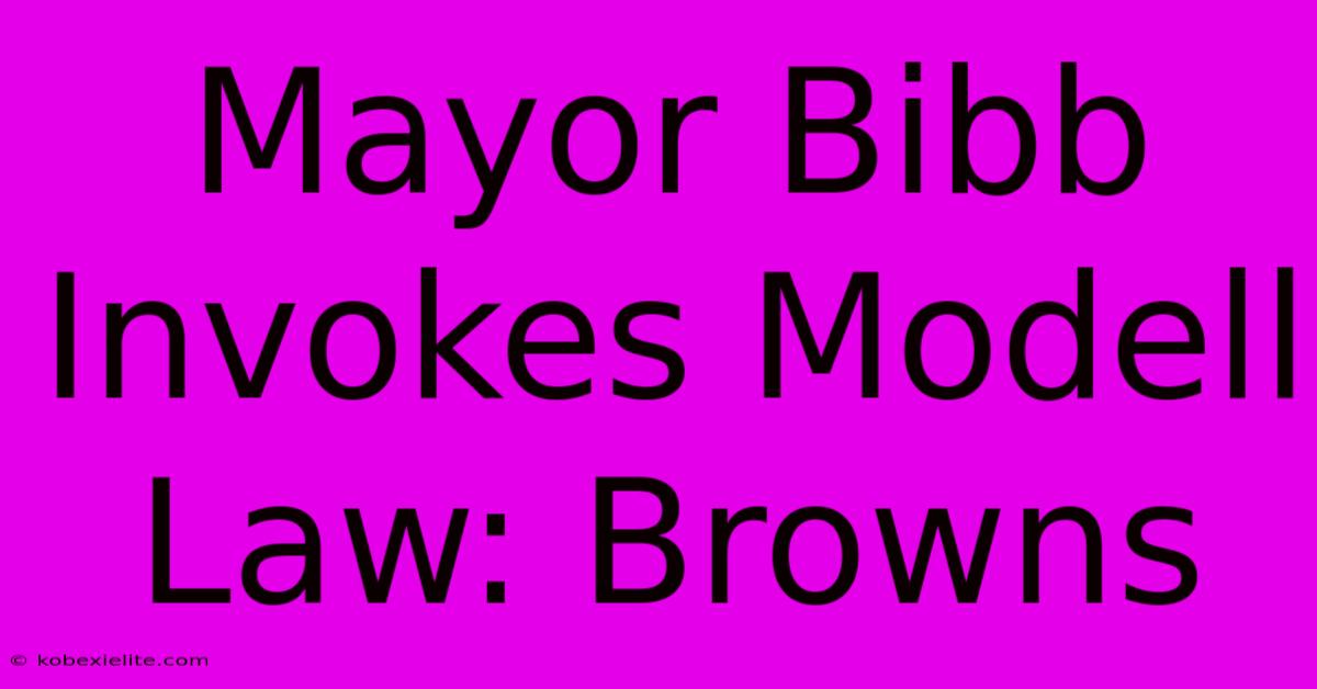 Mayor Bibb Invokes Modell Law: Browns