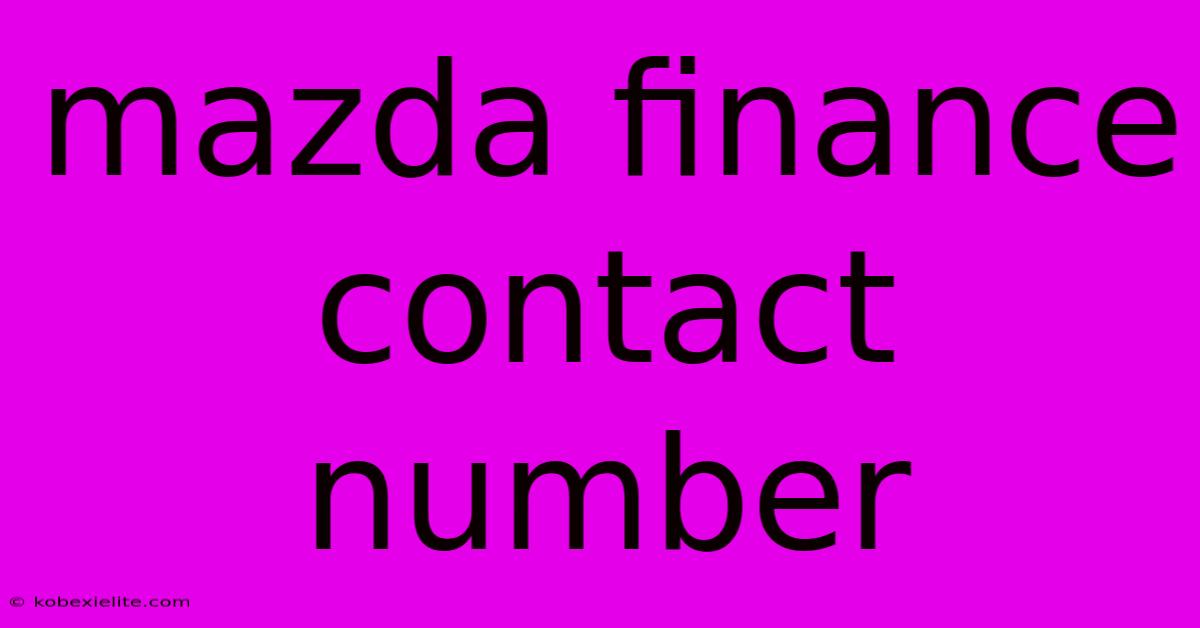 Mazda Finance Contact Number Mazda Finance Contact Number