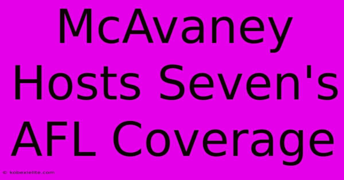 McAvaney Hosts Seven's AFL Coverage