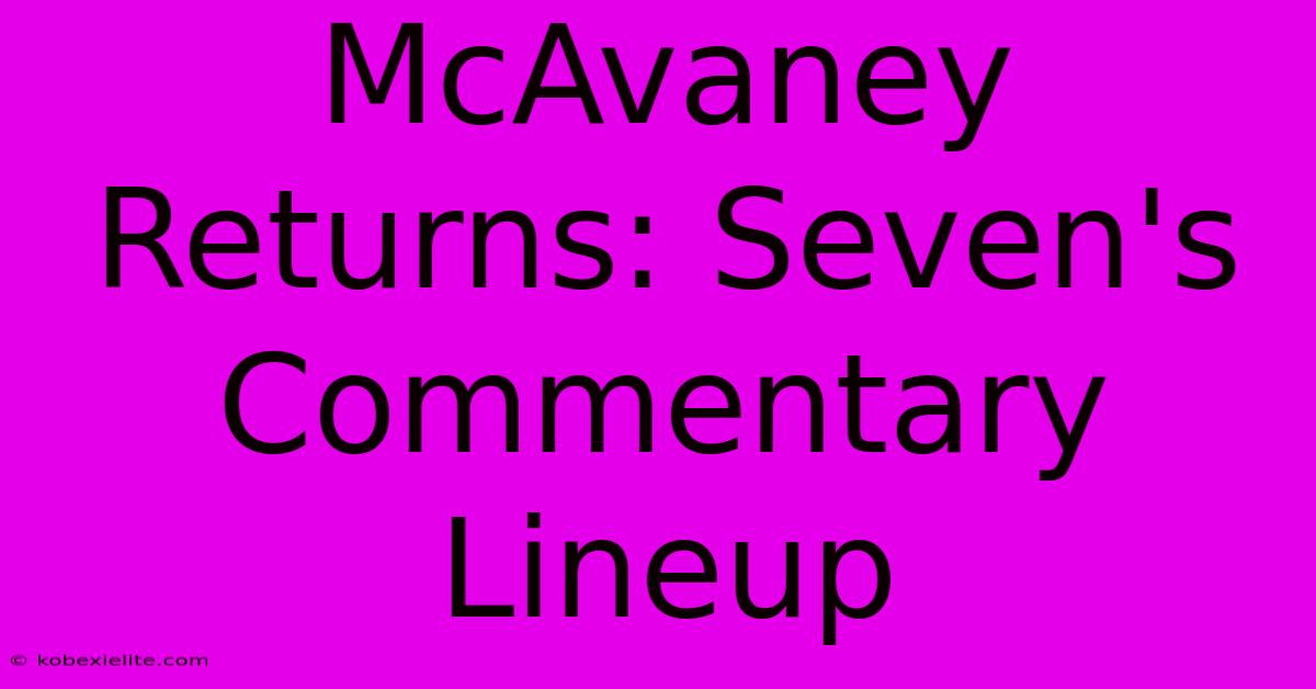 McAvaney Returns: Seven's Commentary Lineup