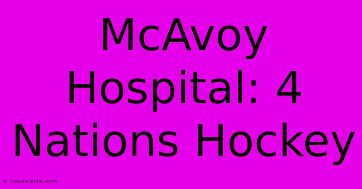 McAvoy Hospital: 4 Nations Hockey