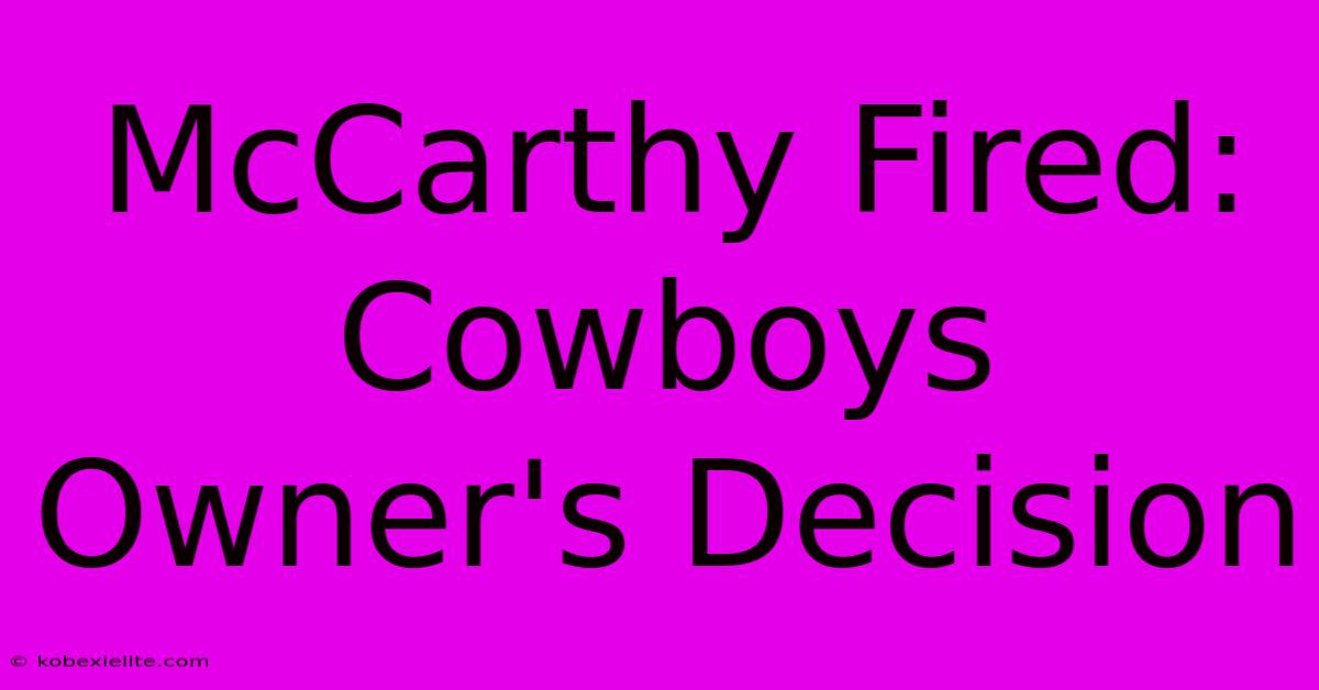 McCarthy Fired: Cowboys Owner's Decision