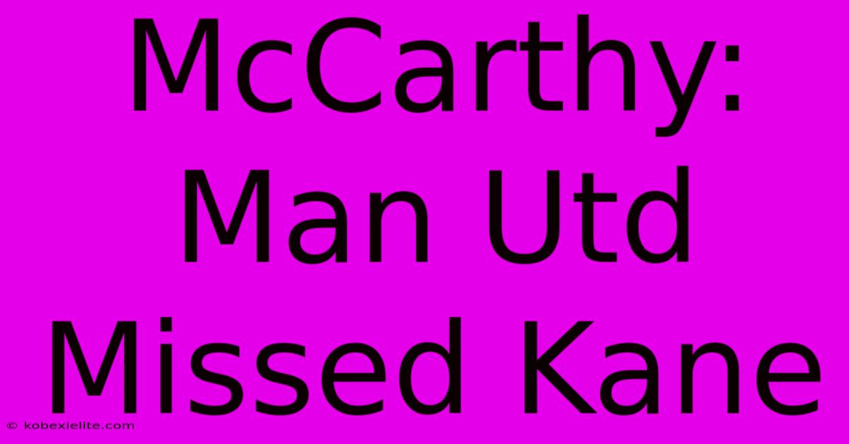 McCarthy: Man Utd Missed Kane