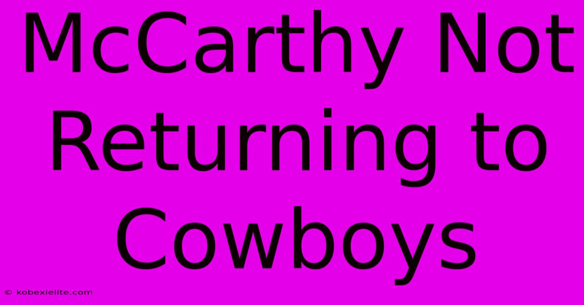 McCarthy Not Returning To Cowboys