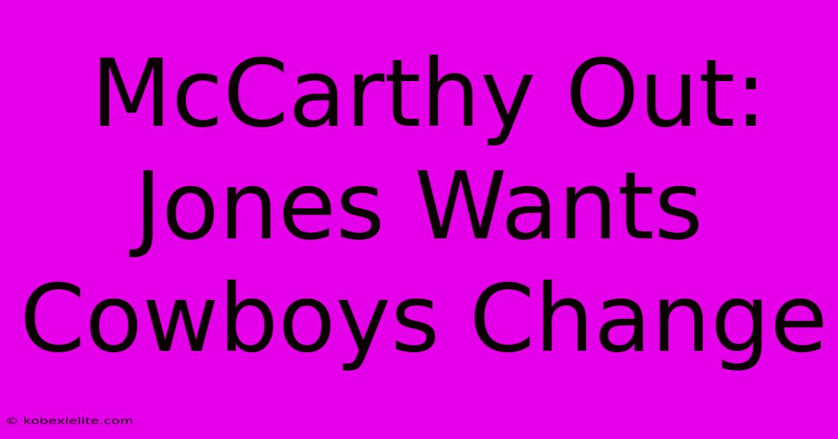 McCarthy Out: Jones Wants Cowboys Change