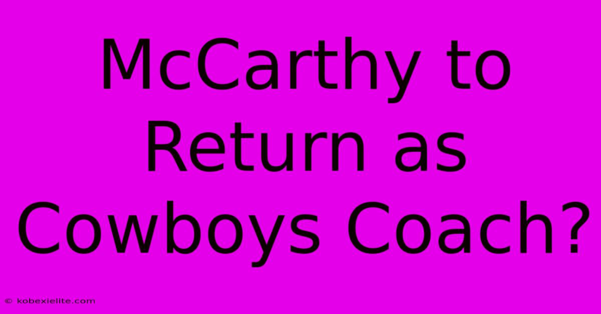 McCarthy To Return As Cowboys Coach?