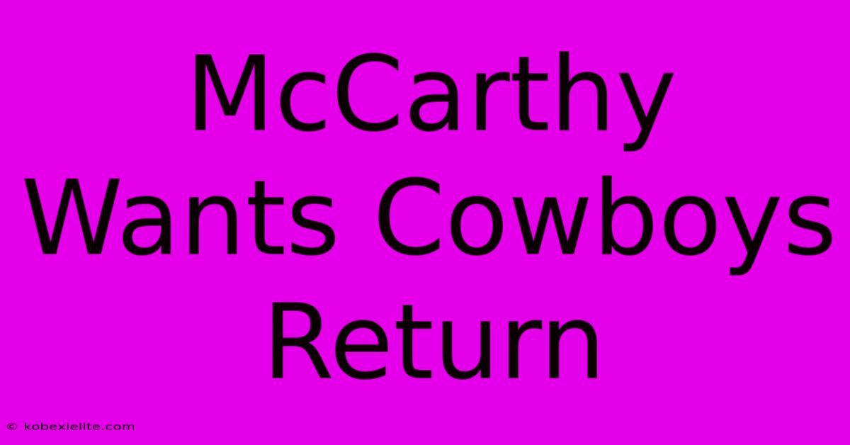 McCarthy Wants Cowboys Return