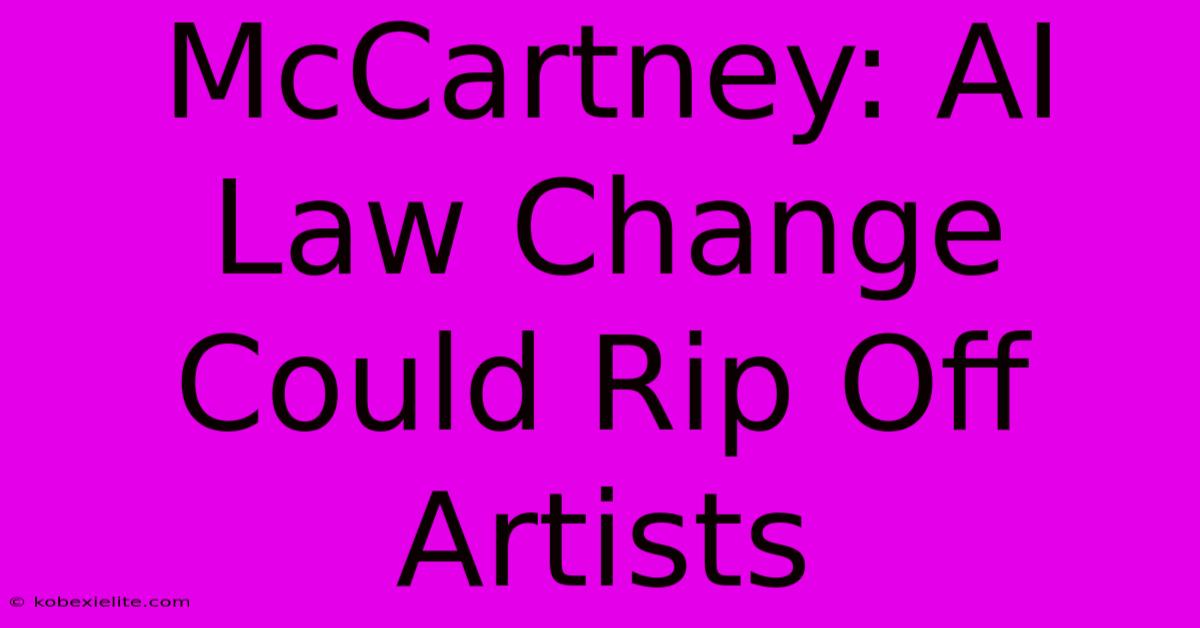 McCartney: AI Law Change Could Rip Off Artists