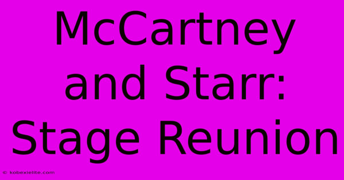 McCartney And Starr: Stage Reunion