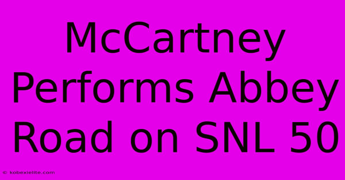 McCartney Performs Abbey Road On SNL 50