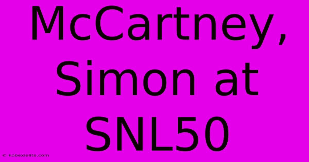 McCartney, Simon At SNL50