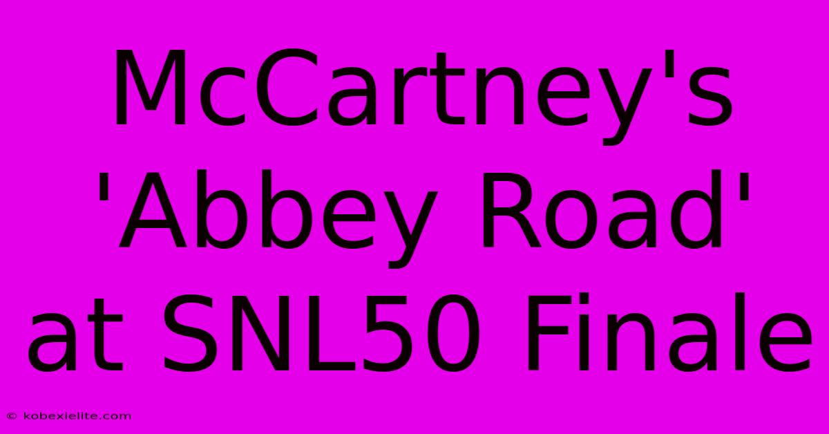 McCartney's 'Abbey Road' At SNL50 Finale