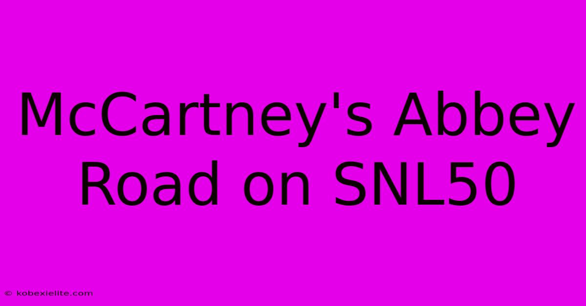 McCartney's Abbey Road On SNL50