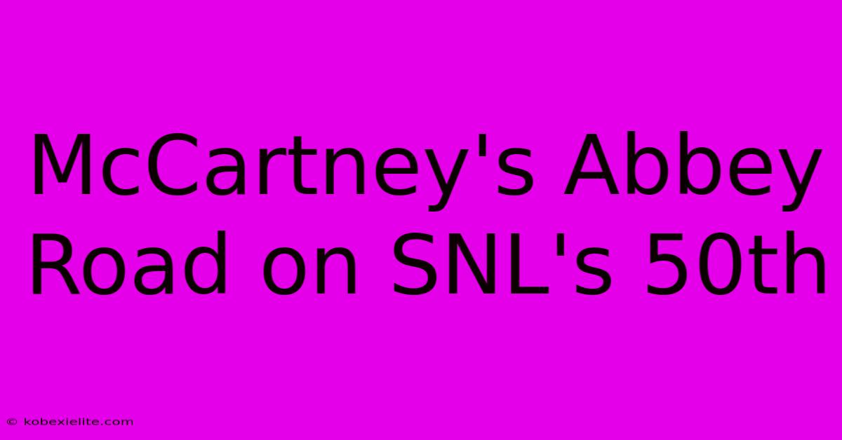 McCartney's Abbey Road On SNL's 50th