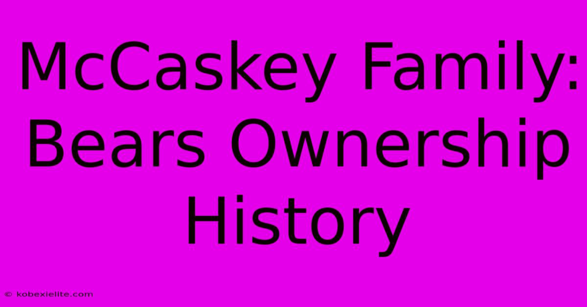 McCaskey Family: Bears Ownership History