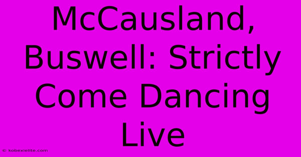 McCausland, Buswell: Strictly Come Dancing Live McCausland, Buswell: Strictly Come Dancing Live