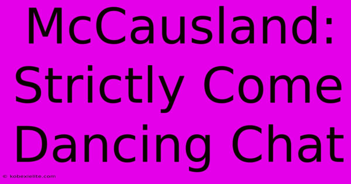 McCausland: Strictly Come Dancing Chat McCausland: Strictly Come Dancing Chat