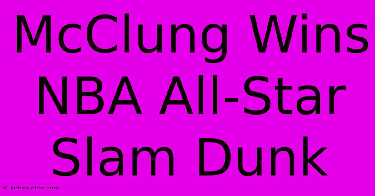 McClung Wins NBA All-Star Slam Dunk