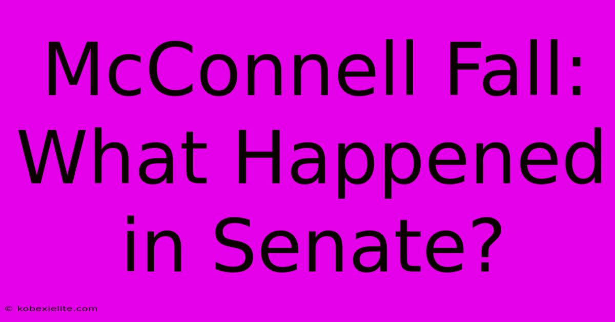 McConnell Fall: What Happened In Senate?