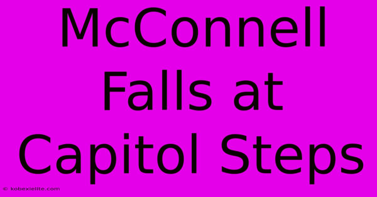 McConnell Falls At Capitol Steps