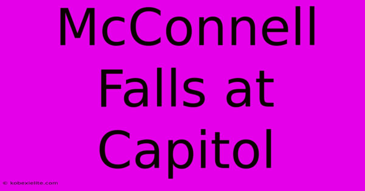 McConnell Falls At Capitol