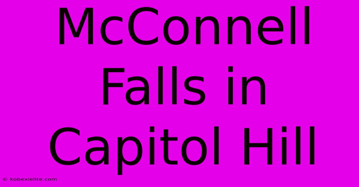 McConnell Falls In Capitol Hill